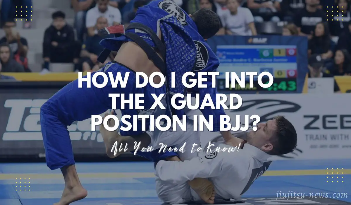 how do i get into the x guard position in bjj