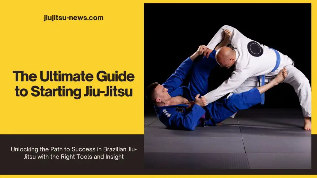 The Ultimate Guide to Starting Jiu-Jitsu