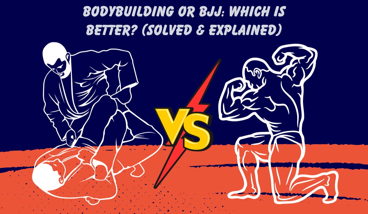 Bodybuilding or BJJ